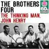 The Brothers Four - The Thinking Man, John Henry (Remastered) - Single